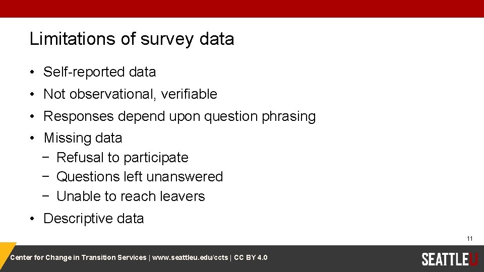 Limitations of survey data • Self-reported data • Not observational, verifiable • Responses depend