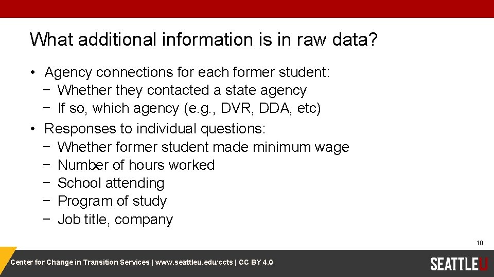 What additional information is in raw data? • Agency connections for each former student: