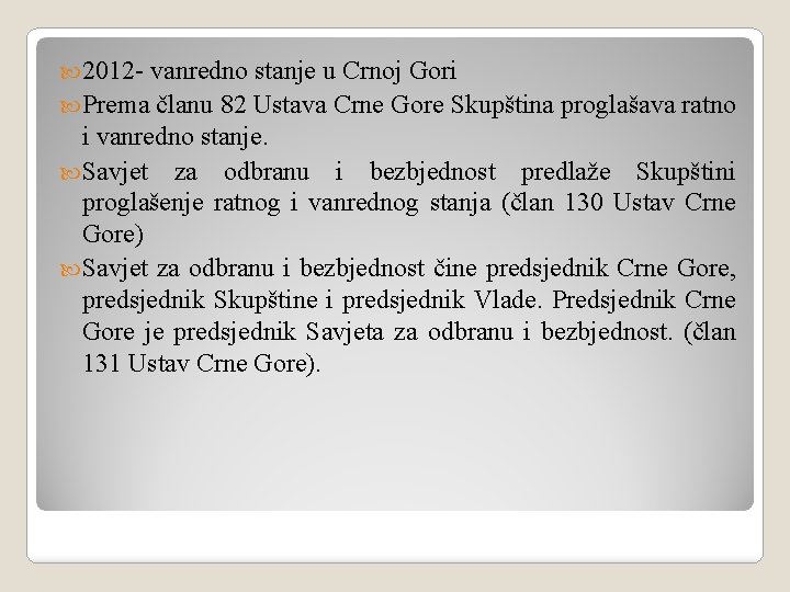  2012 - vanredno stanje u Crnoj Gori Prema članu 82 Ustava Crne Gore