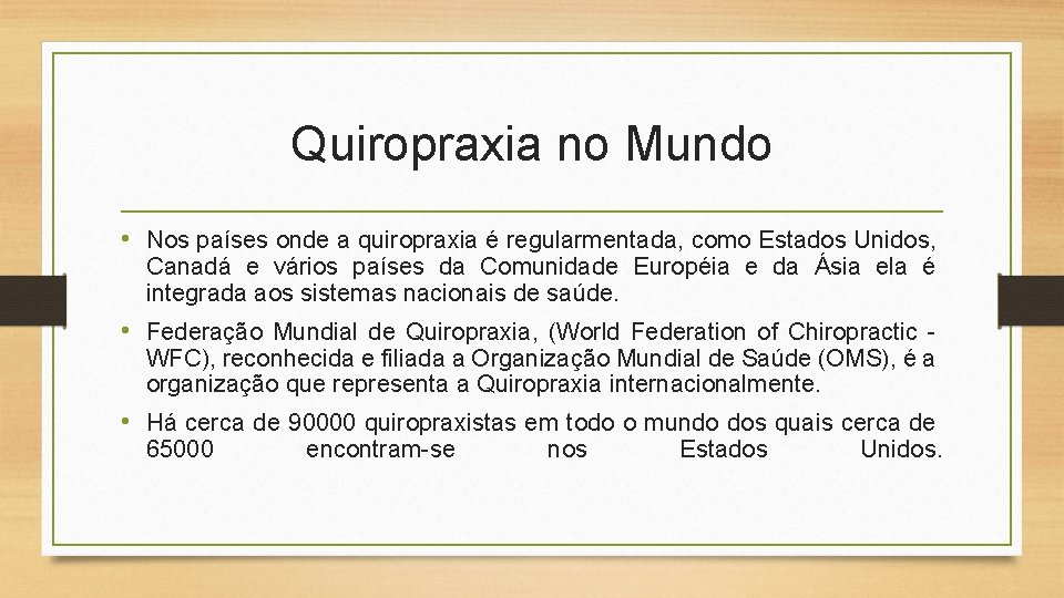 Quiropraxia no Mundo • Nos países onde a quiropraxia é regularmentada, como Estados Unidos,