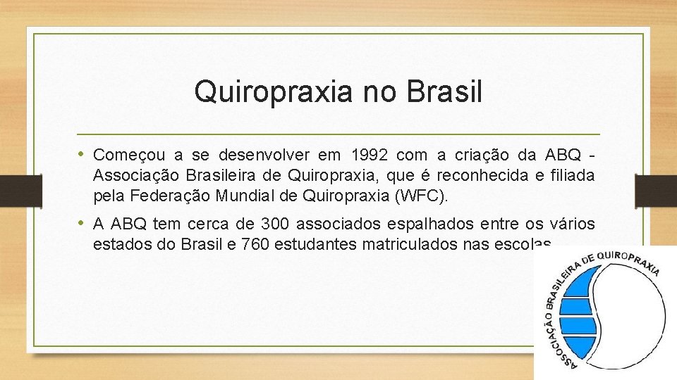 Quiropraxia no Brasil • Começou a se desenvolver em 1992 com a criação da