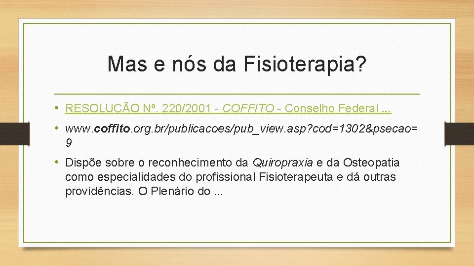 Mas e nós da Fisioterapia? • RESOLUÇÃO Nº. 220/2001 - COFFITO - Conselho Federal.