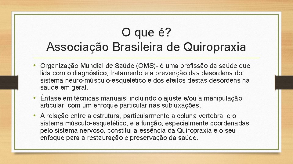 O que é? Associação Brasileira de Quiropraxia • Organização Mundial de Saúde (OMS)- é