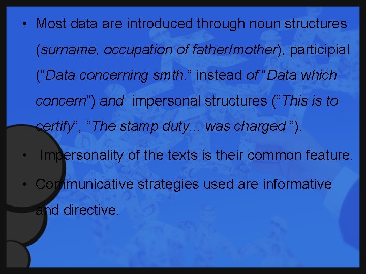 • Most data are introduced through noun structures (surname, occupation of father/mother), participial