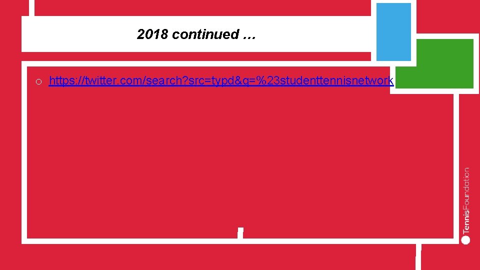 2018 continued … o https: //twitter. com/search? src=typd&q=%23 studenttennisnetwork 