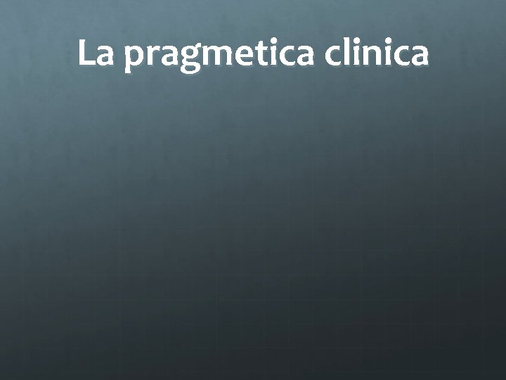 La pragmetica clinica 