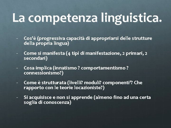 La competenza linguistica. - Cos’è (progressiva capacità di appropriarsi delle strutture della propria lingua)
