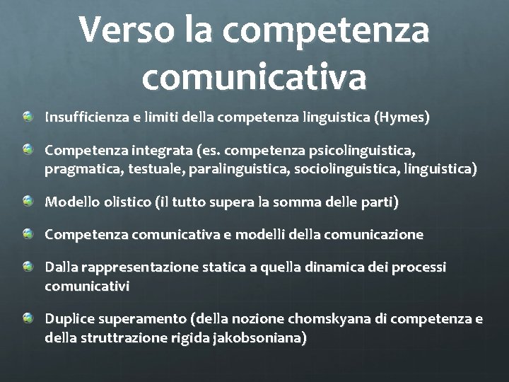 Verso la competenza comunicativa Insufficienza e limiti della competenza linguistica (Hymes) Competenza integrata (es.