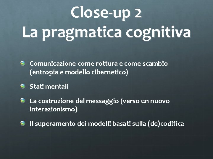 Close-up 2 La pragmatica cognitiva Comunicazione come rottura e come scambio (entropia e modello