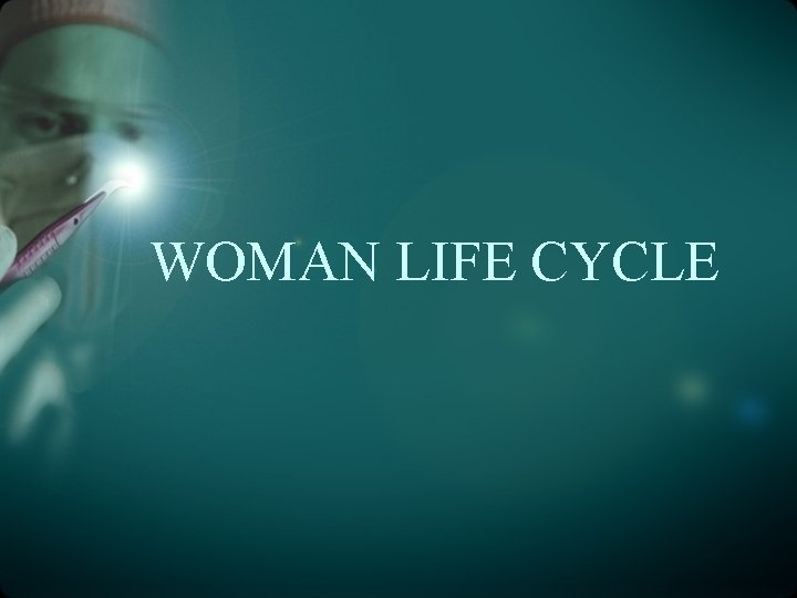 WOMAN LIFE CYCLE 