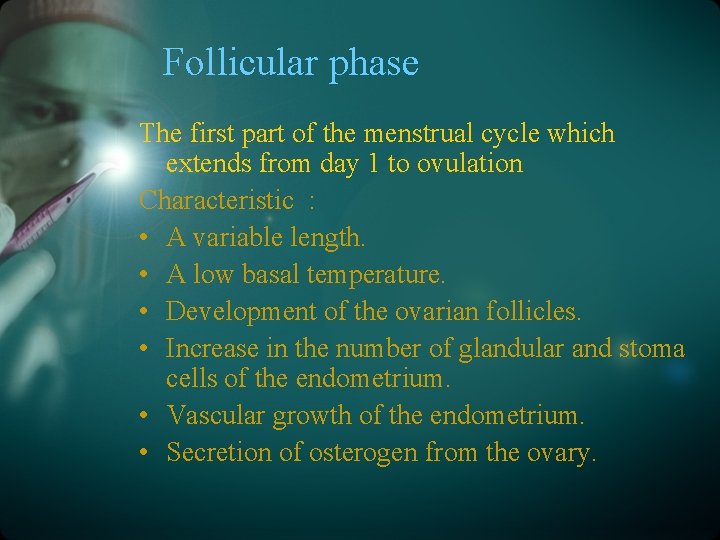 Follicular phase The first part of the menstrual cycle which extends from day 1