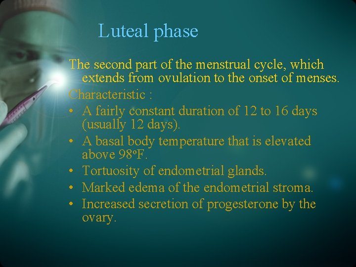 Luteal phase The second part of the menstrual cycle, which extends from ovulation to