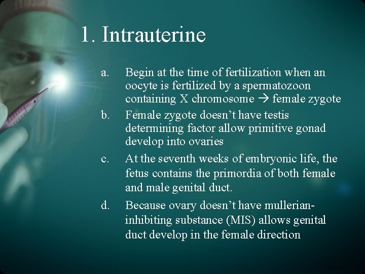 1. Intrauterine a. b. c. d. Begin at the time of fertilization when an