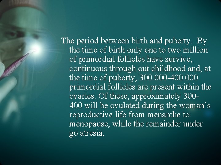 The period between birth and puberty. By the time of birth only one to