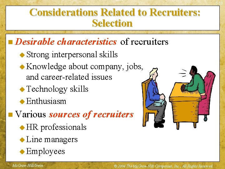 5 -10 Considerations Related to Recruiters: Selection n Desirable characteristics of recruiters u Strong