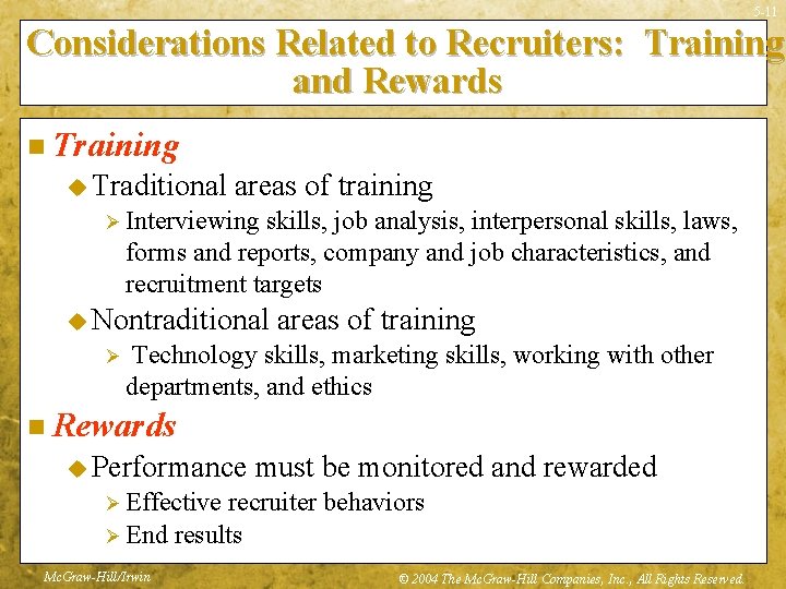 5 -11 Considerations Related to Recruiters: Training and Rewards n Training u Traditional areas