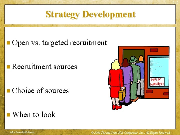 5 -12 Strategy Development n Open vs. targeted recruitment n Recruitment n Choice n