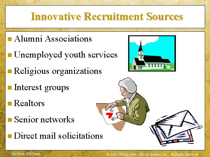 5 -16 Innovative Recruitment Sources n Alumni Associations n Unemployed n Religious n Interest