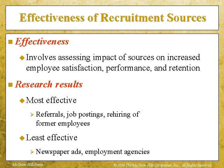 5 -18 Effectiveness of Recruitment Sources n Effectiveness u Involves assessing impact of sources