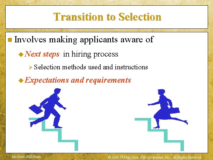 5 -23 Transition to Selection n Involves u Next making applicants aware of steps