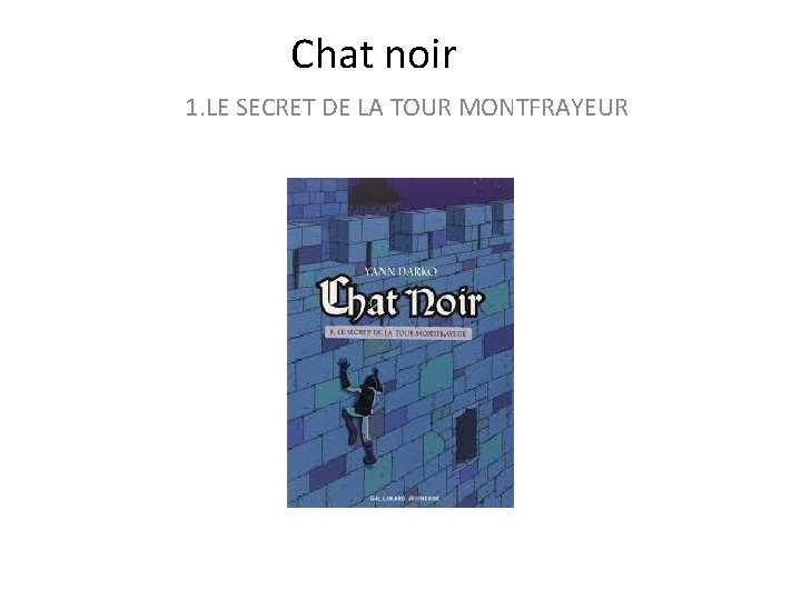 Chat noir 1. LE SECRET DE LA TOUR MONTFRAYEUR 