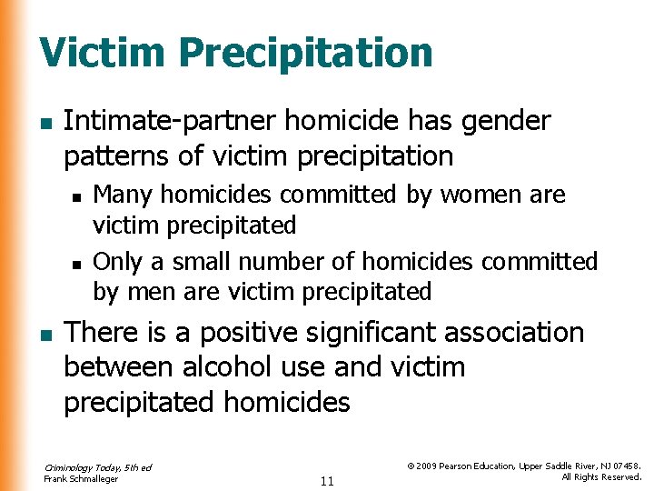 Victim Precipitation n Intimate-partner homicide has gender patterns of victim precipitation n Many homicides
