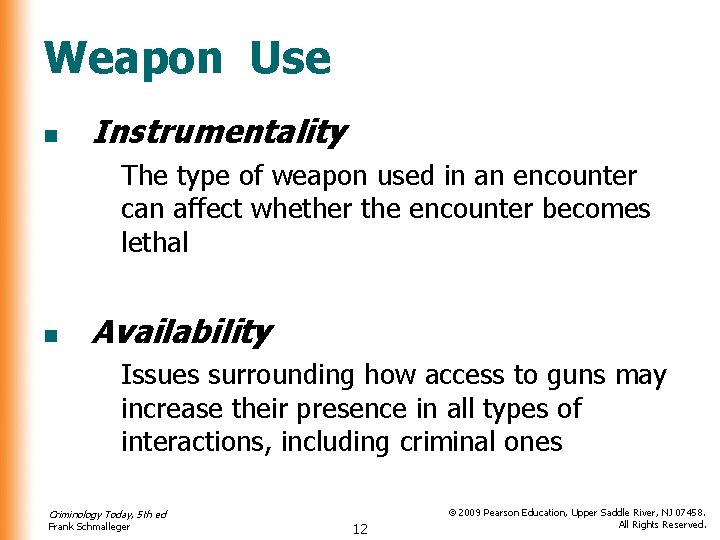 Weapon Use n Instrumentality The type of weapon used in an encounter can affect