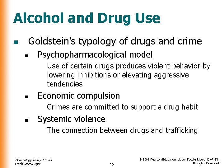 Alcohol and Drug Use Goldstein’s typology of drugs and crime n n Psychopharmacological model