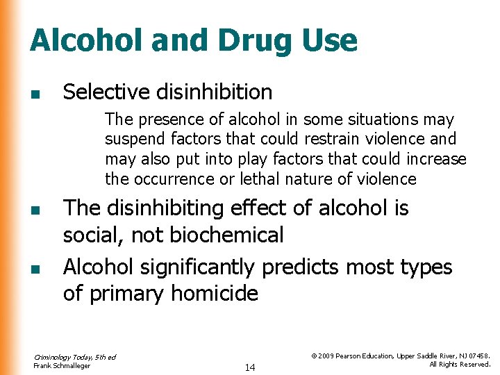 Alcohol and Drug Use n Selective disinhibition The presence of alcohol in some situations