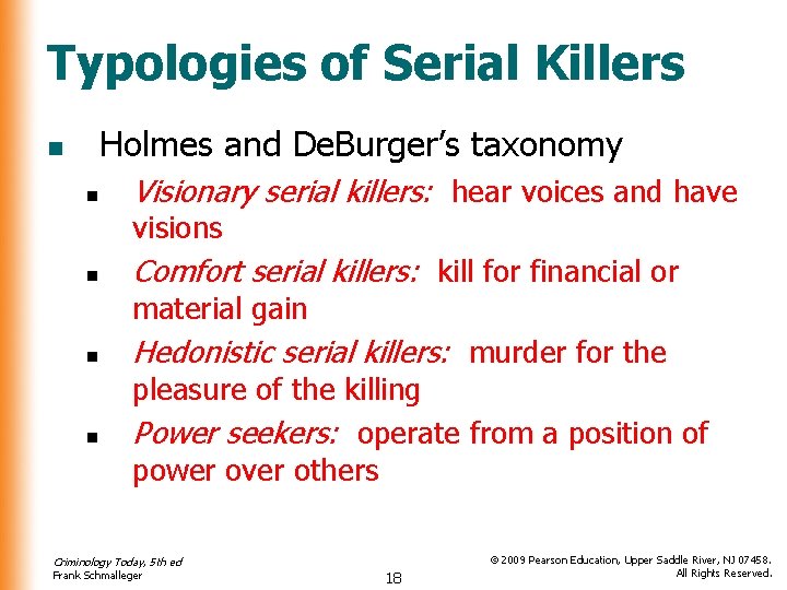 Typologies of Serial Killers Holmes and De. Burger’s taxonomy n n Visionary serial killers: