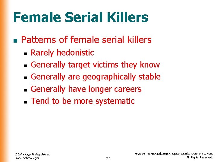 Female Serial Killers n Patterns of female serial killers n n n Rarely hedonistic