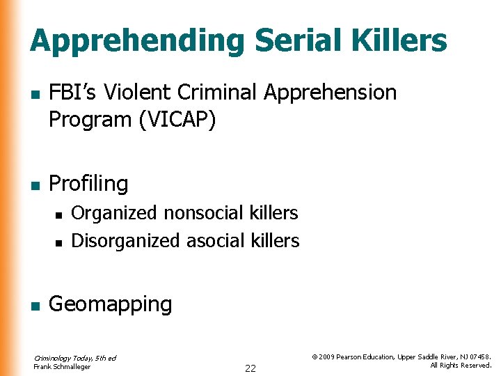 Apprehending Serial Killers n n FBI’s Violent Criminal Apprehension Program (VICAP) Profiling n n