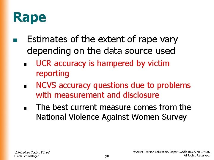 Rape Estimates of the extent of rape vary depending on the data source used