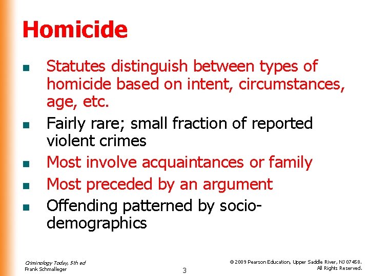 Homicide n n n Statutes distinguish between types of homicide based on intent, circumstances,