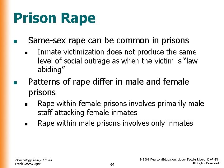 Prison Rape Same-sex rape can be common in prisons n n Inmate victimization does