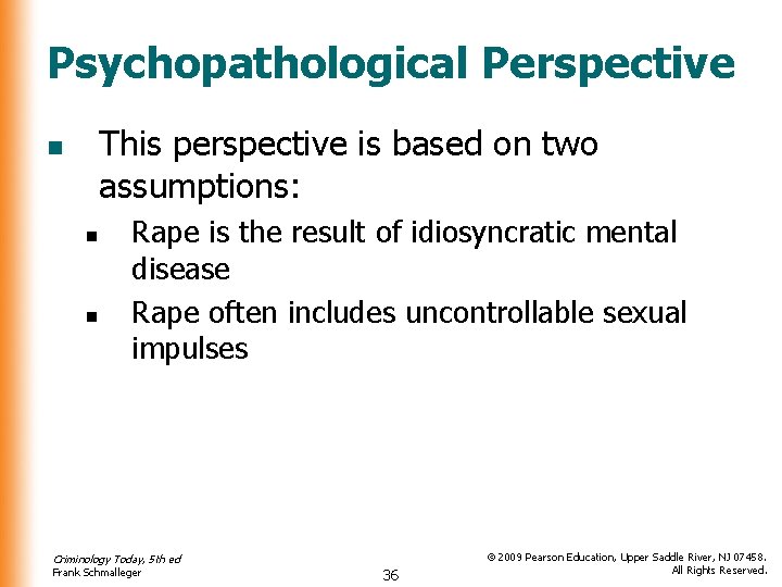 Psychopathological Perspective This perspective is based on two assumptions: n n n Rape is