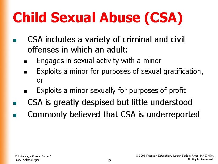Child Sexual Abuse (CSA) CSA includes a variety of criminal and civil offenses in