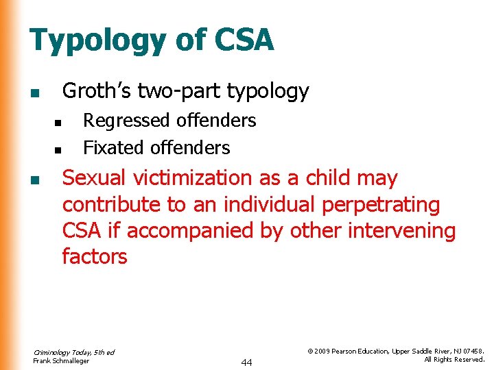 Typology of CSA Groth’s two-part typology n n Regressed offenders Fixated offenders Sexual victimization