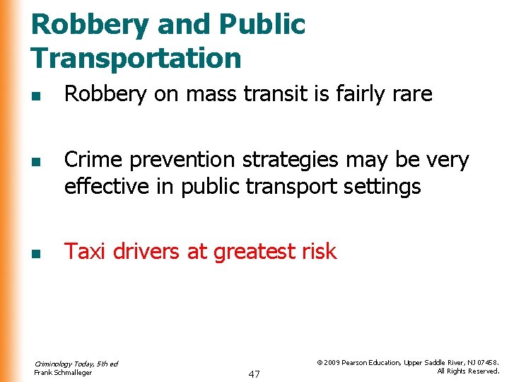 Robbery and Public Transportation n Robbery on mass transit is fairly rare Crime prevention