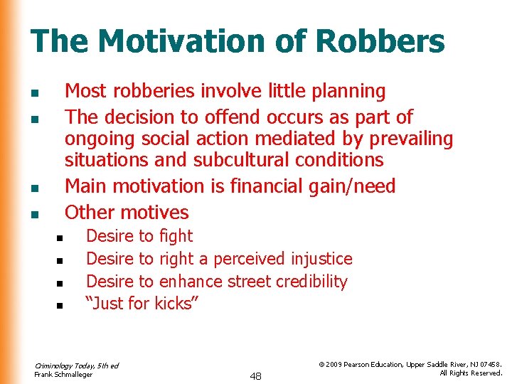 The Motivation of Robbers Most robberies involve little planning The decision to offend occurs