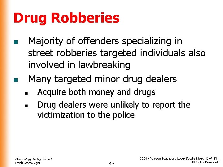 Drug Robberies Majority of offenders specializing in street robberies targeted individuals also involved in