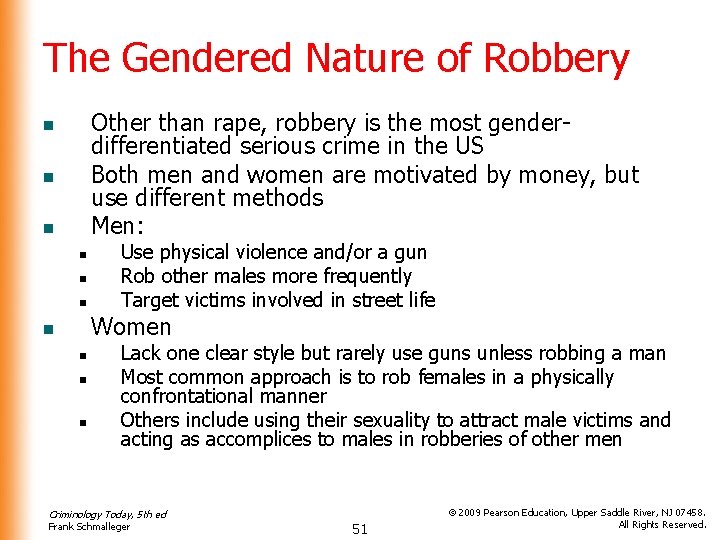 The Gendered Nature of Robbery Other than rape, robbery is the most genderdifferentiated serious