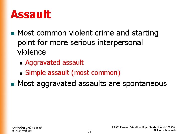 Assault n Most common violent crime and starting point for more serious interpersonal violence