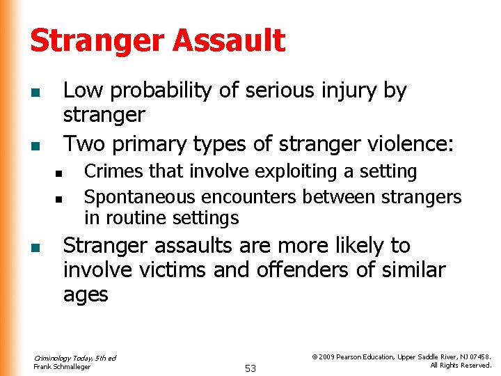 Stranger Assault Low probability of serious injury by stranger Two primary types of stranger