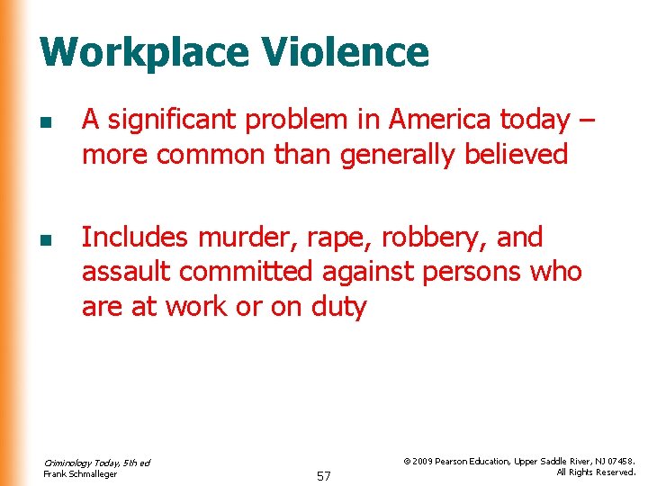 Workplace Violence n n A significant problem in America today – more common than