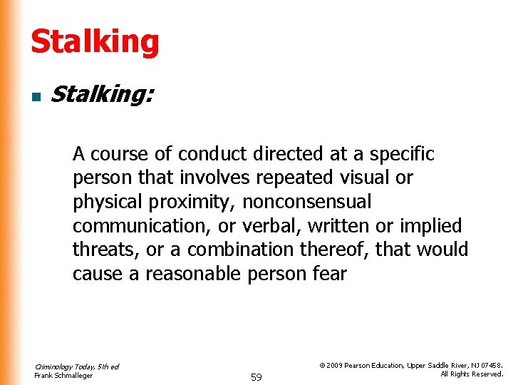 Stalking n Stalking: A course of conduct directed at a specific person that involves