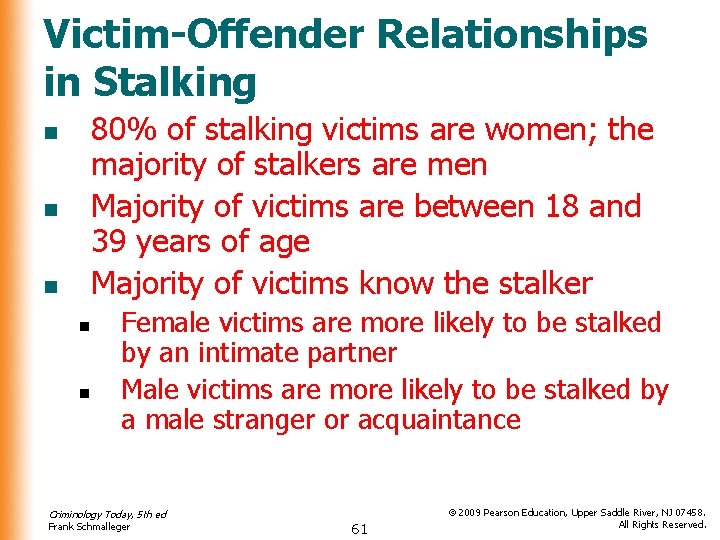 Victim-Offender Relationships in Stalking 80% of stalking victims are women; the majority of stalkers