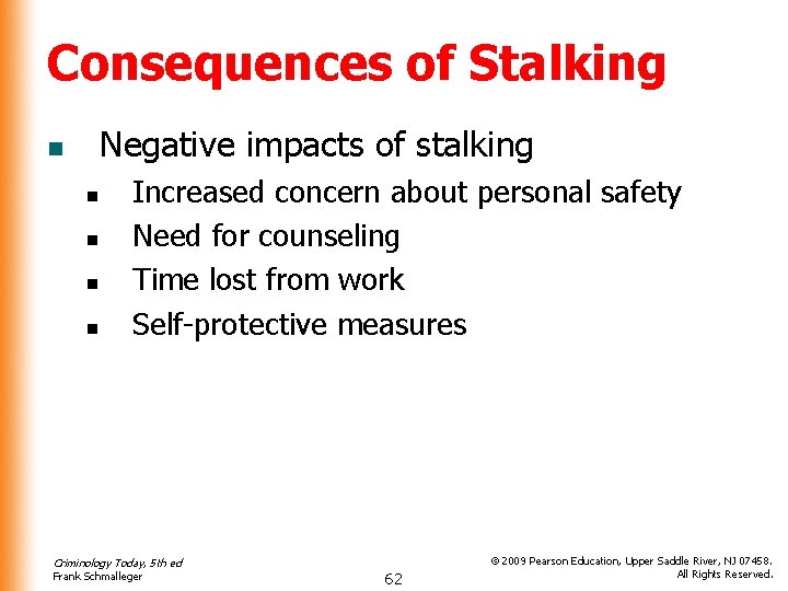 Consequences of Stalking Negative impacts of stalking n n n Increased concern about personal