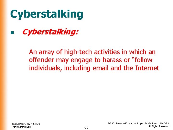 Cyberstalking n Cyberstalking: An array of high-tech activities in which an offender may engage