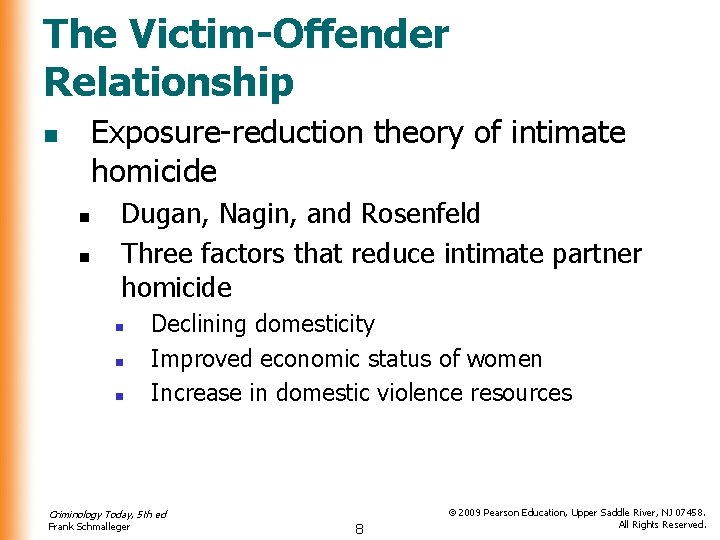 The Victim-Offender Relationship Exposure-reduction theory of intimate homicide n n n Dugan, Nagin, and